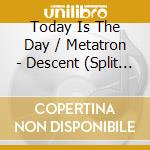 Today Is The Day / Metatron - Descent (Split Cd) cd