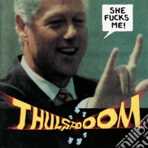 Thulsa Doom - She Fucks Me cd musicale di Thulsa Doom