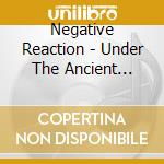 Negative Reaction - Under The Ancient Penalty cd musicale di Negative Reaction