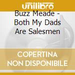 Buzz Meade - Both My Dads Are Salesmen cd