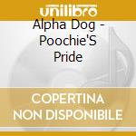 Alpha Dog - Poochie'S Pride cd