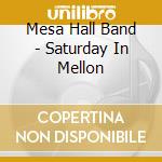 Mesa Hall Band - Saturday In Mellon cd