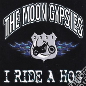 Moon Gypsies - I Ride A Hog cd musicale di Moon Gypsies