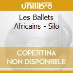 Les Ballets Africains - Silo cd