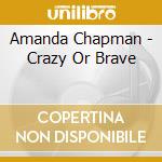 Amanda Chapman - Crazy Or Brave cd