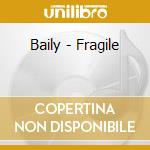 Baily - Fragile cd