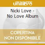 Nicki Love - No Love Album cd