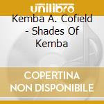 Kemba A. Cofield - Shades Of Kemba cd
