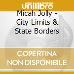 Micah Jolly - City Limits & State Borders cd