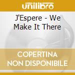 J'Espere - We Make It There cd