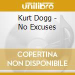 Kurt Dogg - No Excuses cd
