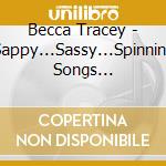 Becca Tracey - Sappy...Sassy...Spinning Songs... cd