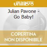 Julian Pavone - Go Baby! cd