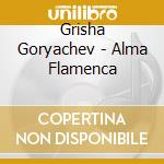 Grisha Goryachev - Alma Flamenca cd musicale di Grisha Goryachev