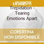 Trepidation - Tearing Emotions Apart cd