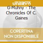 G-Muhny - The Chronicles Of C. Gaines cd