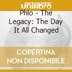 Phlo - The Legacy: The Day It All Changed cd