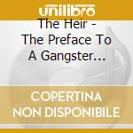 The Heir - The Preface To A Gangster... cd