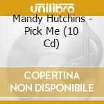 Mandy Hutchins - Pick Me (10 Cd) cd