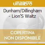 Dunham/Dillingham - Lion'S Waltz cd musicale di Dunham/Dillingham