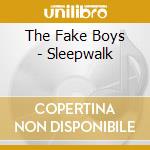 The Fake Boys - Sleepwalk cd