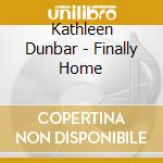 Kathleen Dunbar - Finally Home cd