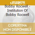 Bobby Rocwell - Institution Of Bobby Rocwell cd musicale di Bobby Rocwell