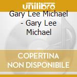 Gary Lee Michael - Gary Lee Michael cd