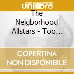 The Neigborhood Allstars - Too Tight You Can'T Deny It cd