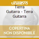 Tierra Guitarra - Terra Guitarra cd