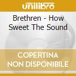 Brethren - How Sweet The Sound cd