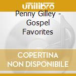 Penny Gilley - Gospel Favorites cd musicale di Penny Gilley