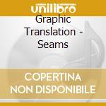 Graphic Translation - Seams cd