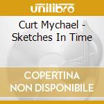Curt Mychael - Sketches In Time cd