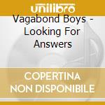 Vagabond Boys - Looking For Answers cd