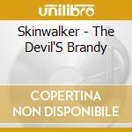 Skinwalker - The Devil'S Brandy