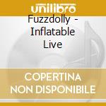 Fuzzdolly - Inflatable Live cd