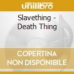 Slavething - Death Thing cd musicale di Slavething