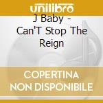 J Baby - Can'T Stop The Reign cd