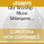 Gbr Worship - Nkosi Sihlangene (Live) cd