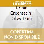 Robin Greenstein - Slow Burn cd