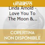 Linda Arnold - Love You To The Moon & Back cd