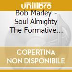 Bob Marley - Soul Almighty The Formative Years Vol.1 cd
