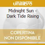 Midnight Sun - Dark Tide Rising cd
