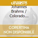 Johannes Brahms / Colorado String - String Quartets 1 In C Op 51 1 / 2 In A Op 51 2 cd musicale di Johannes Brahms / Colorado String