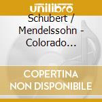 Schubert / Mendelssohn - Colorado Quartet cd musicale di Schubert / Mendelssohn