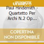 Paul Hindemith - Quartetto Per Archi N.2 Op 10 (1918) cd musicale di Paul Hindemith