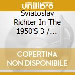 Sviatoslav Richter In The 1950'S 3 / Various - Sviatoslav Richter In The 1950'S 3 / Various cd