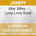 Altar Billies - Long Long Road cd