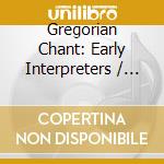 Gregorian Chant: Early Interpreters / Various cd